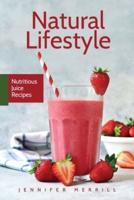 Natural Lifestyle: Nutritious Juice Recipes