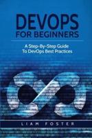DevOps For Beginners: A Step-By-Step Guide To DevOps Best Practices