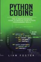 Python Coding: The Ultimate Advanced Guide to Improve Your Python Programming Skills