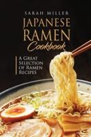 Japanese Ramen Cookbook: A Great Selection of Ramen Recipes