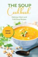 The Soup Cookbook: Delicious Warm and Cold Soup Recipes
