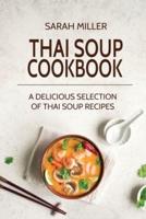 Thai Soup Cookbook: A Delicious Selection of Thai Soup Recipes