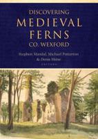 Discovering Medieval Ferns, Co. Wexford