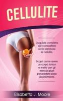 CELLULITE: La guida completa per combattere la cellulite. Scopri come avere un corpo tonico e snello con gli esercizi giusti per perdere peso velocemente.