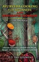AYURVEDA COOKING for Beginners and DEHYDRATOR COOKBOOK 2 in 1 Bundle