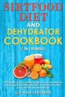 DEHYDRATOR COOKBOOK And SIRT FOOD DIET 2 in 1 Bundle