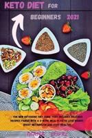KETO DIET  FOR BEGINNERS 2021: The new ketogenic diet guide that includes delicious SUPER recipes paired with a 3-week meal plan to lose weight, boost metabolism and stay healthy.
