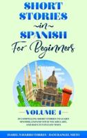 Short Stories in Spanish for Beginners: 10 Compelling Short Stories to Learn Spanish, Expand Your Vocabulary, and Have Fun in Easy Ways!