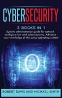 CyberSecurity: System administration guide for network configuration and cybersecurity. Advance your knowledge of the Linux operating system