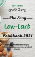 The Easy Low-Carb Cookbook  2021: Lean and Green Affordable Recipes for Beginners and advanced users to burn fat and boost metabolism