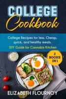 College Cookbook (2 Books in 1): College Recipes for less. Cheap,quick, and healthy meals. DIY Guide for Cannabis Kitchen