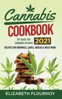 Cannabis Cookbook 2021: DIY Guide for Cannabis Kitchen, Recipes for Brownies, Cakes, snacks and Much More