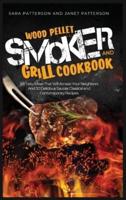 Wood Pellet Smoker and Grill Cookbook: 101 Tasty Ideas That Will Amaze Your Neighbors And 30 Delicious Sauces Classical and Contemporary Recipes