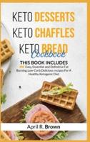 Keto Desserts + Keto Chaffles + Keto Bread Cookbook
