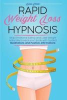 Rapid Weight Loss Hypnosis: Stop Emotional Eating and Lose Weight Naturally to Heal your Body with Guided Meditations and Positive Affirmations
