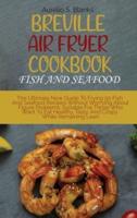 BREVILLE AIR FRYER COOKBOOK: FISH AND SE
