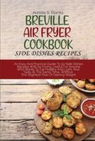 BREVILLE AIR FRYER COOKBOOK: AN EASY AND