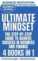 Ultimate Mindset - The Step by Step Guide to Achieve Success in Business and Finance: How to Use your Mind to Achieve your Dreams-Money Management