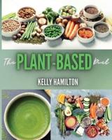 PLANT-BASED DIET FOR BEGINNERS: Energize Your Body With Many Affordable and Delicious Recipes