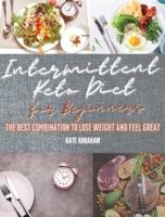 INTERMITTENT KETO DIET FOR BEGINNERS: THE BEST COMBINATION TO LOSE WEIGHT AND FEEL GREAT