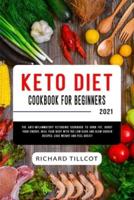 Keto Diet Cookbook For Beginners 2021