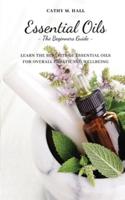 Essential Oils-The Beginners Guide -