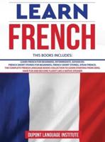Learn French: 6 Books in 1: The Complete French Language Books Collection to Learn French Starting from Zero, Have Fun and Become Fluent like a Native Speaker