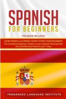Spanish for Beginners: 2 Books in 1: The Complete Beginners Guide to Learn Starting from Zero and Become Fluent in just 7 Days