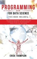 Programming for Data Science: 4 Books in 1. The Complete Beginners Guide you Can't Miss to Master the Era of the Data Economy, using Python, Java, SQL Coding