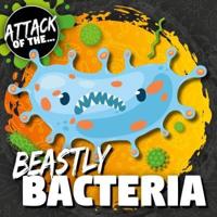 Attack of The...beastly Bacteria