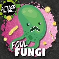 Attack of The...foul Fungi