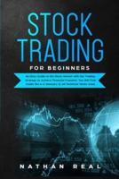 Stock Trading for Beginners: An Easy Guide to the Stock Market with the Trading Strategy to Achieve Financial Freedom. You Will Find Inside the A-Z Glossary to All Technical Terms Used