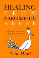 Healing from Narcissistic Abuse: Recover from Abuse After a Toxic Relationship With a Narcissist. A Journey Through 7 Stages to Discover Healing From Emotional and Psychological Abuse