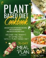 Plant-Based Diet Cookbook: 600 Easy, Affordable and Kitchen-Tested Recipes for Living, Eating Well and Having Benefits for Your Health Every Day - 30-Day Meal Plan Included