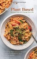 50 Plant Based Recipes That Will Change Your Life