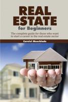 Real Estate for Beginners: The complete guide for those who want to start a career in the real estate sector