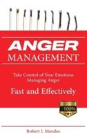 Anger Management: Take Control of Your Emotions Managing Anger Fast and Effectively