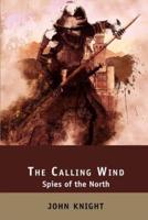 The Calling Wind: Spies of the North