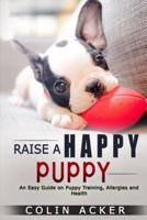 Raise a Happy Puppy!