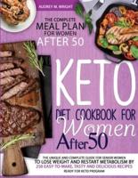 Keto Diet Cookbook For Women After 50: The Unique and Complete Guide For Senior Women To Lose Weight And Restart Metabolism by 250 Easy-to-Make, Tasty and Delicious Recipes Ready For Keto Program