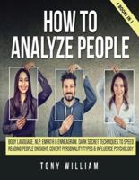 How To Analyze People: 4 Books in 1: Body language, NLP, empath and enneagram. Dark secret techniques to speed reading people on sight, covert personality types and influence psychology