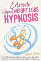 Extreme Rapid Weight Loss Hypnosis: Powerful Mini Habits that Stop Emotional Eating, Trigger Calorie Blast, Create Perfect Portion Control Effortlessly, And Boost Your Self Esteem