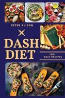 Dash Diet : 100+ Healthy Recipes and 21 Days Plan to Lose Weight Fast and Lower Your Blood Pressure