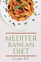 Mediterranean Diet: Discover 500+ Quick and Easy Mouth-watering Recipes for Living and Eating Well Every Day