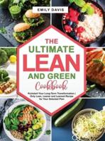 The Ultimate Lean and Green Cookbook: Kickstart Your Long-Term Transformation  Only Lean, Leaner and Leanest Recipe for Your Selected Plan