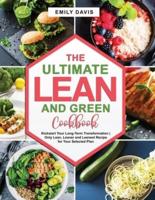 The Ultimate Lean and Green Cookbook: Kickstart Your Long-Term Transformation  Only Lean, Leaner and Leanest Recipe for Your Selected Plan