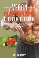 Vegan Bodybuilding Cookbook: Vegan Diet for Athletes with 100 Healthy High-Protein Recipes to Build Muscle Mass, Maintain Excellent Fitness, and Lose Weight