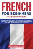 French for Beginners: 2 books in 1: The Complete Beginners Guide to Learn Starting from Zero and Become Fluent in just 7 Days