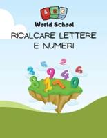 RICALCARE LETTERE E NUMERI: Un percorso di 100 pagine che porteranno i tuoi figli ad imparare l'alfabeto ed a tracciare lettere e numeri. BONUS- 12 animali da disegnare e colorare