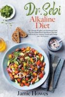 Dr. Sebi Alkaline Diet: The Ultimate Weight Loss Nutritional Guide. The Best Plant-Based Anti-Mucus Diet that Will Boost your Immune System and Change your Life Forever.
